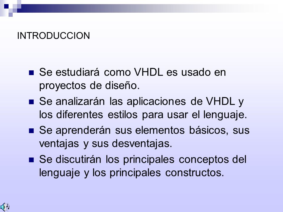 Se estudiará como VHDL es usado en proyectos de diseño.