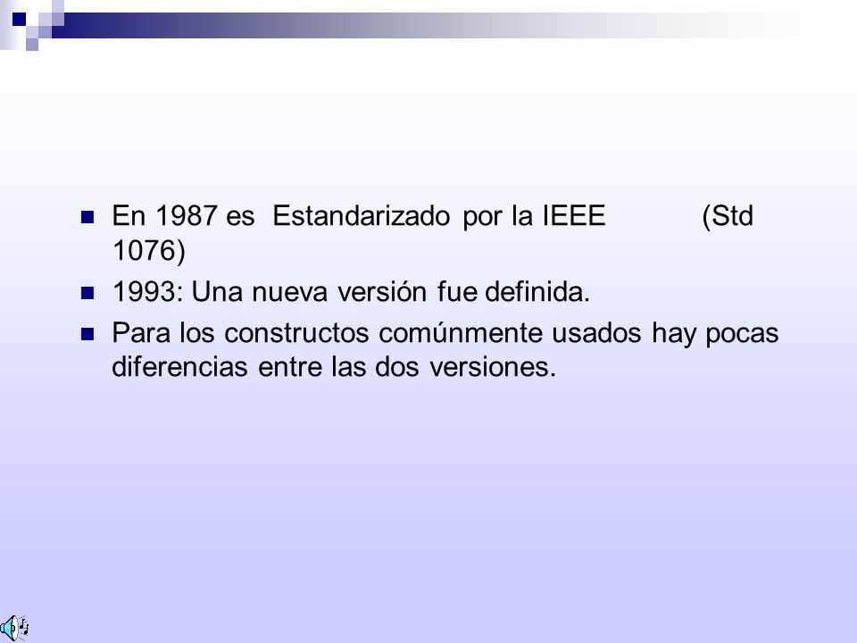 En 1987 es Estandarizado por la IEEE (Std 1076)