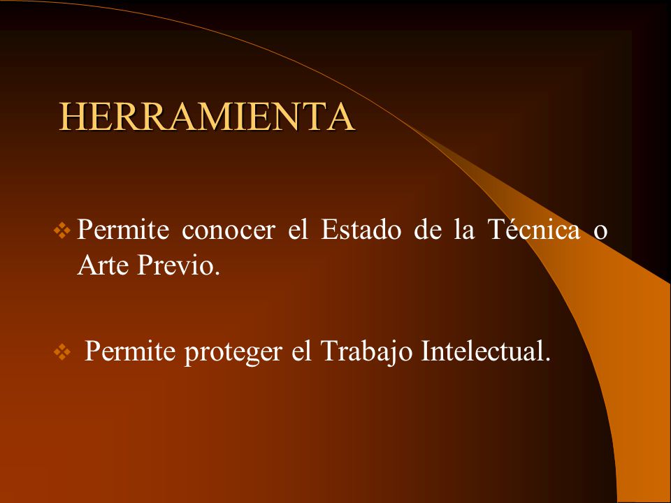 HERRAMIENTA Permite conocer el Estado de la Técnica o Arte Previo.