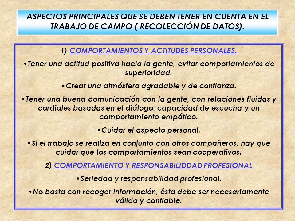 ASPECTOS PRINCIPALES QUE SE DEBEN TENER EN CUENTA EN EL TRABAJO DE CAMPO ( RECOLECCIÓN DE DATOS).