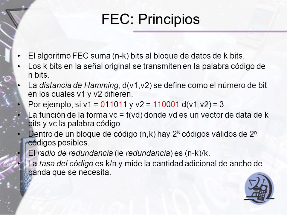 FEC: Principios El algoritmo FEC suma (n-k) bits al bloque de datos de k bits.