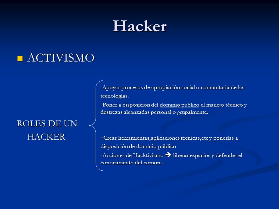 Hacker ACTIVISMO. -Apoyar procesos de apropiación social o comunitaria de las tecnologías.