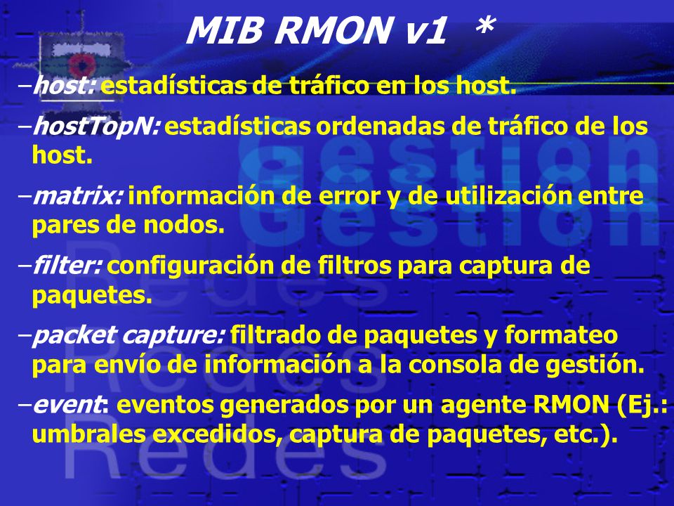 MIB RMON v1 * host: estadísticas de tráfico en los host.