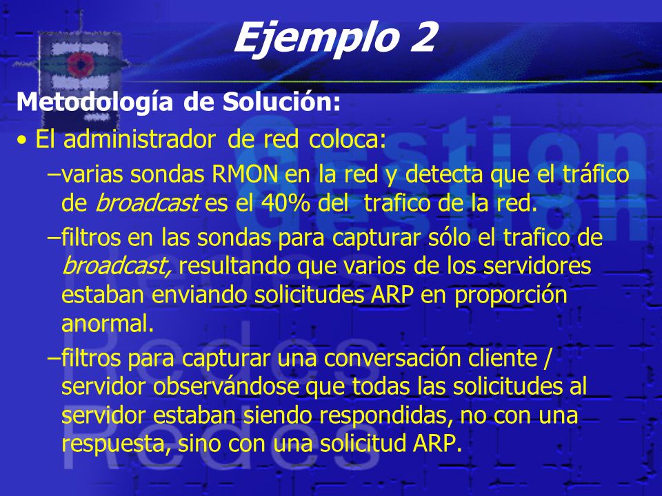 Ejemplo 2 Metodología de Solución: El administrador de red coloca: