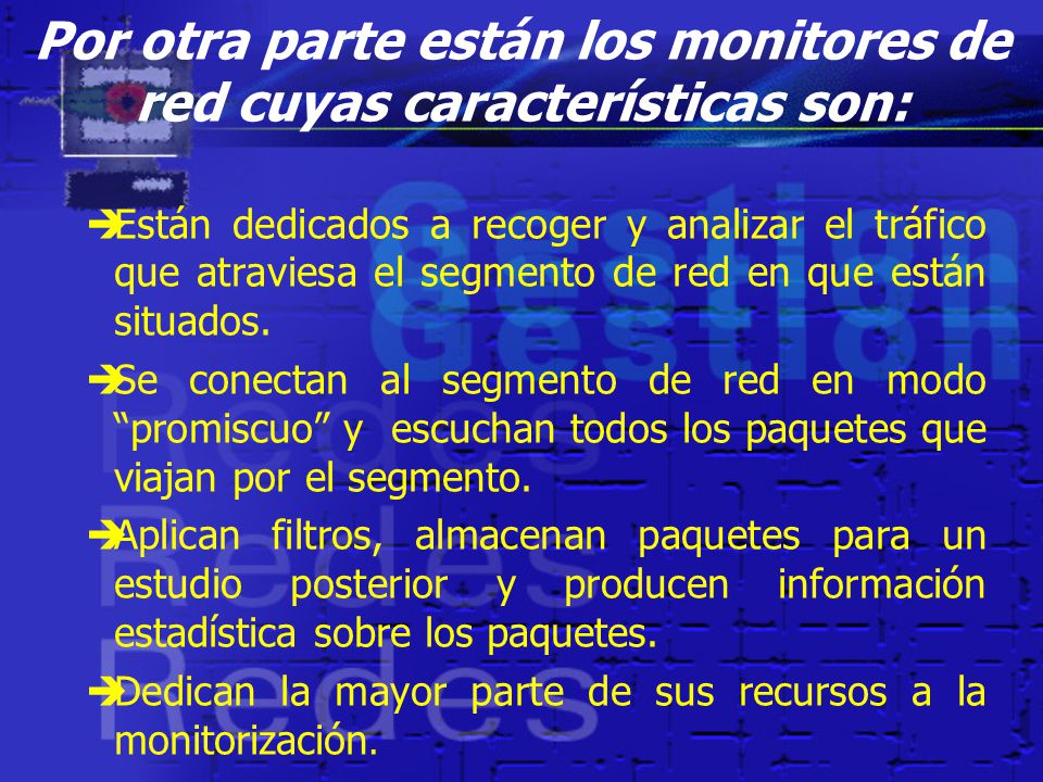 Por otra parte están los monitores de red cuyas características son: