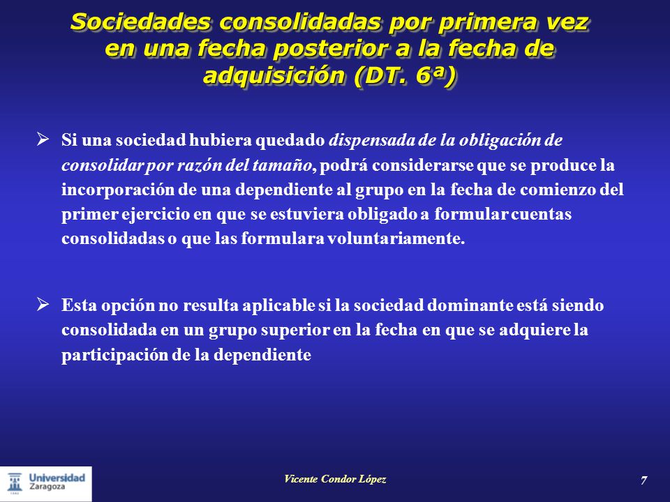 Sociedades consolidadas por primera vez en una fecha posterior a la fecha de adquisición (DT. 6ª)
