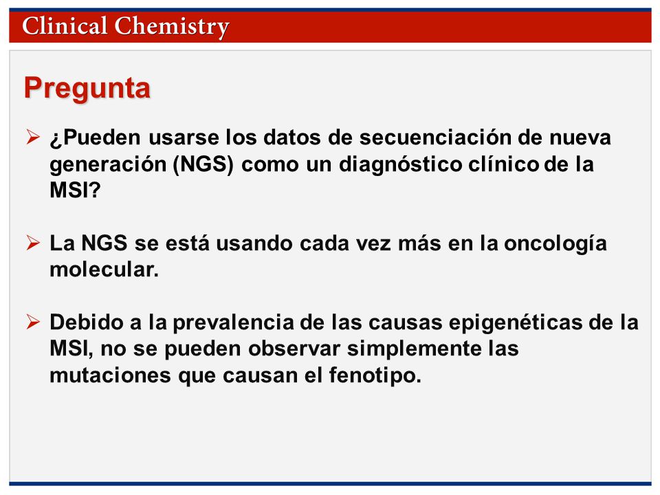 Pregunta ¿Pueden usarse los datos de secuenciación de nueva generación (NGS) como un diagnóstico clínico de la MSI