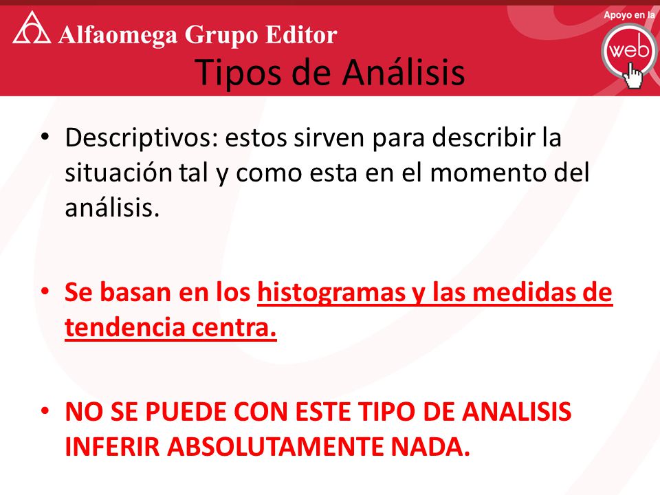 Tipos de Análisis Descriptivos: estos sirven para describir la situación tal y como esta en el momento del análisis.