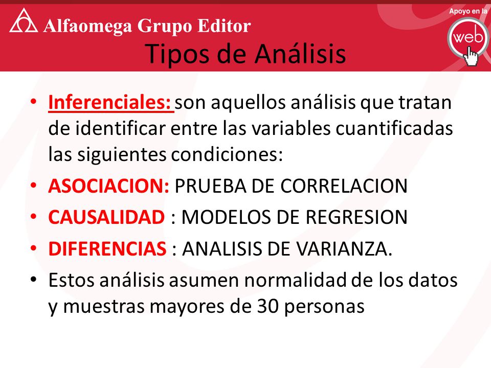 Tipos de Análisis Inferenciales: son aquellos análisis que tratan de identificar entre las variables cuantificadas las siguientes condiciones: