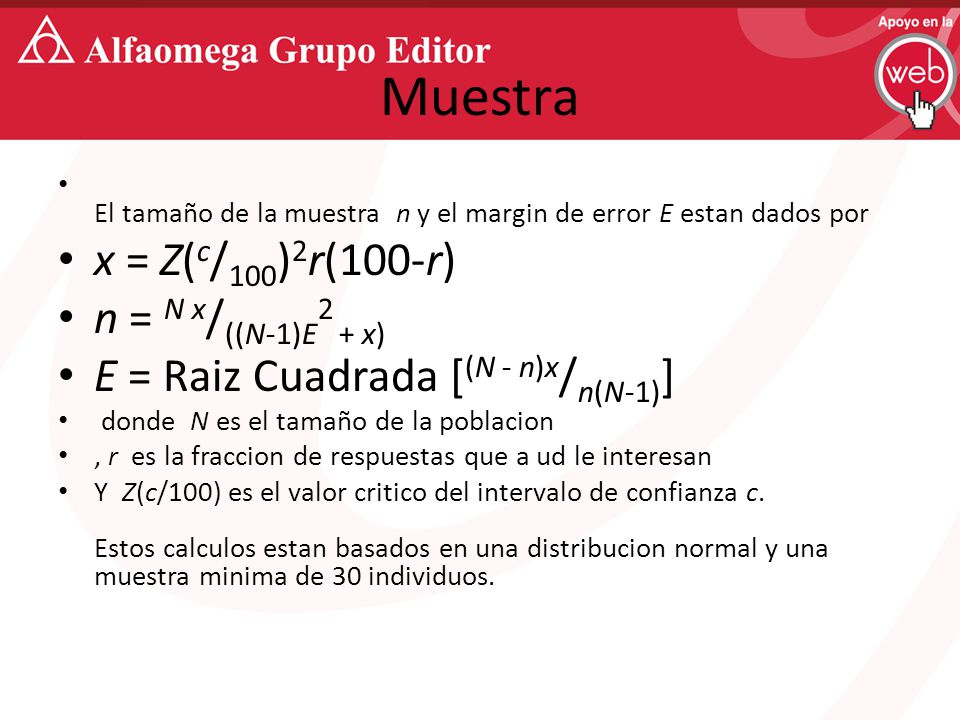 Muestra x = Z(c/100)2r(100-r) n = N x/((N-1)E2 + x)