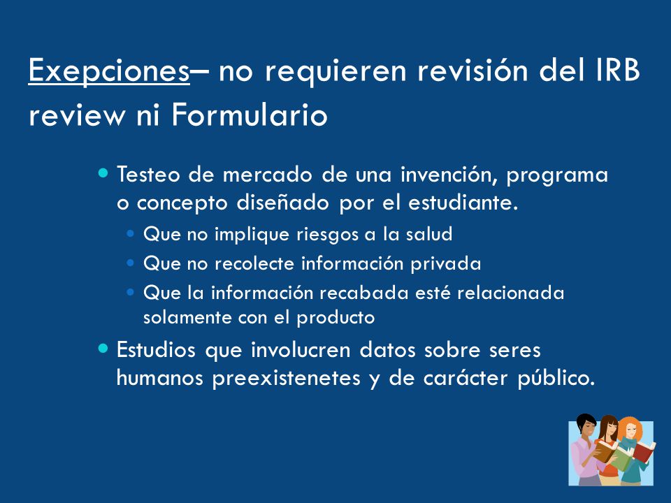 Exepciones– no requieren revisión del IRB review ni Formulario