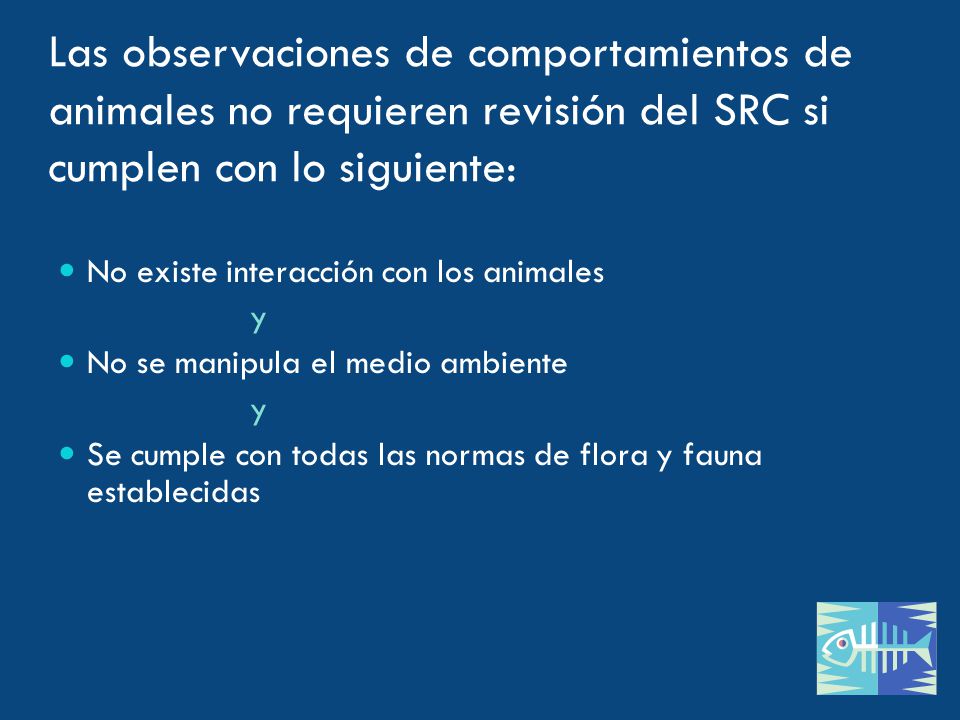 Las observaciones de comportamientos de animales no requieren revisión del SRC si cumplen con lo siguiente: