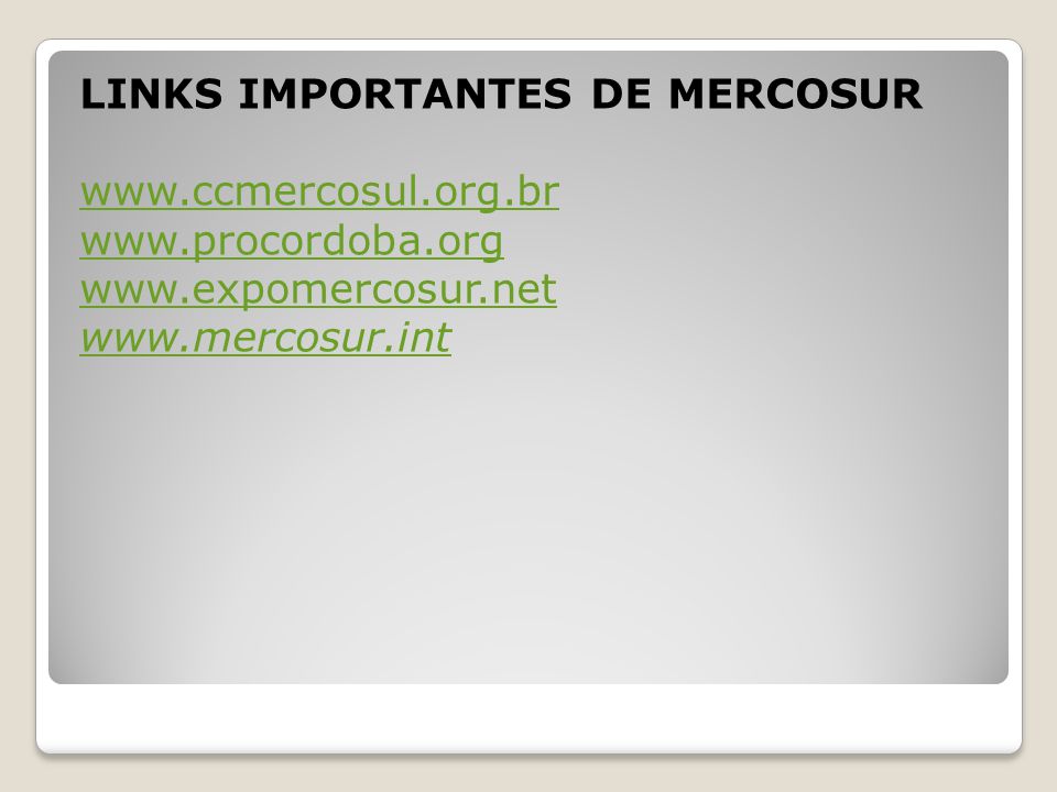 LINKS IMPORTANTES DE MERCOSUR www. ccmercosul. org. br www. procordoba