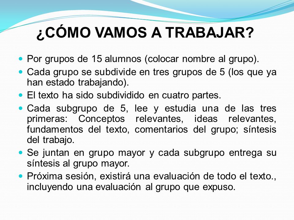 ¿CÓMO VAMOS A TRABAJAR Por grupos de 15 alumnos (colocar nombre al grupo).