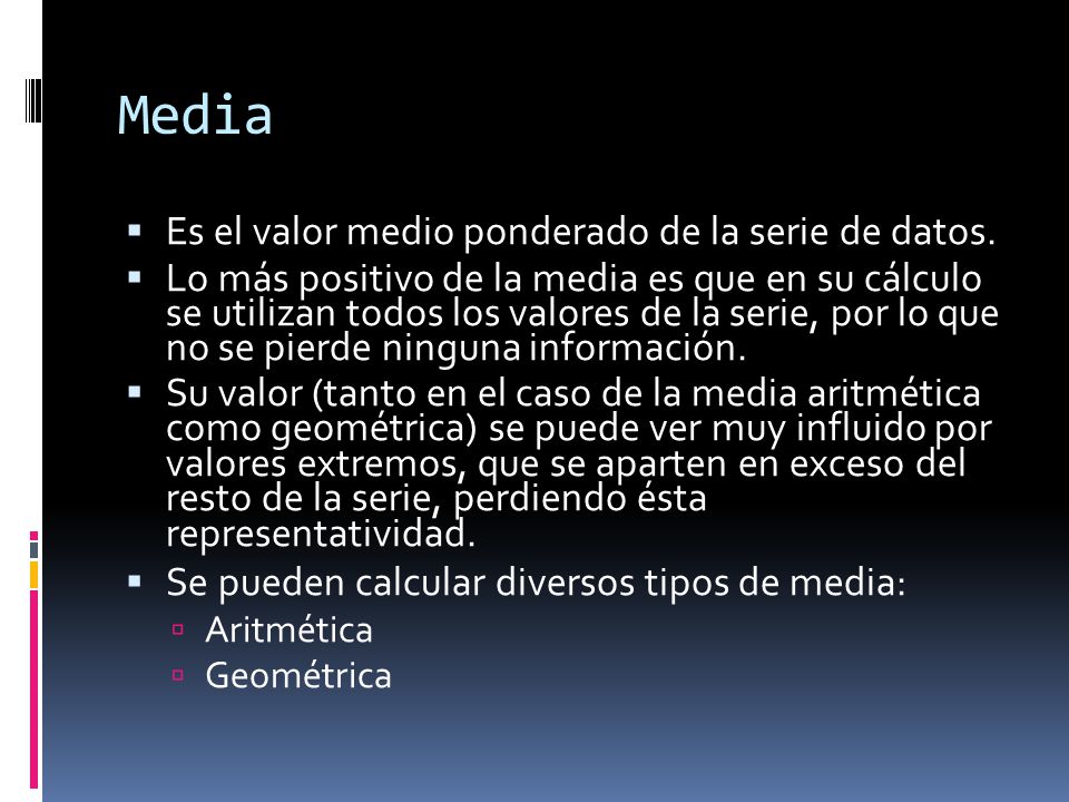 Media Es el valor medio ponderado de la serie de datos.