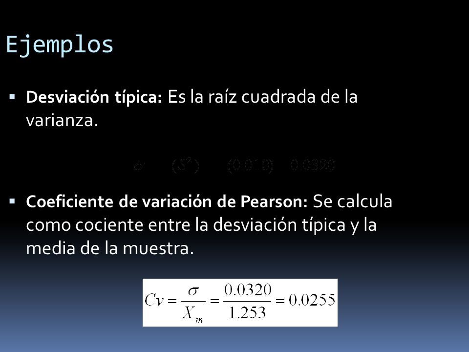 Ejemplos Desviación típica: Es la raíz cuadrada de la varianza.