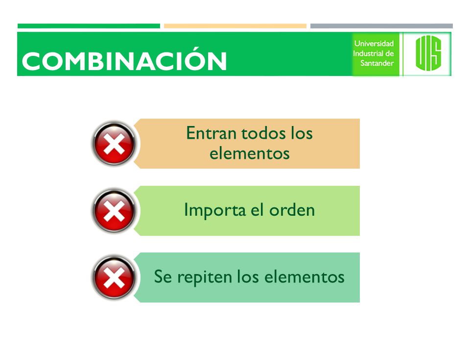 COMBINACIÓN Entran todos los elementos Importa el orden