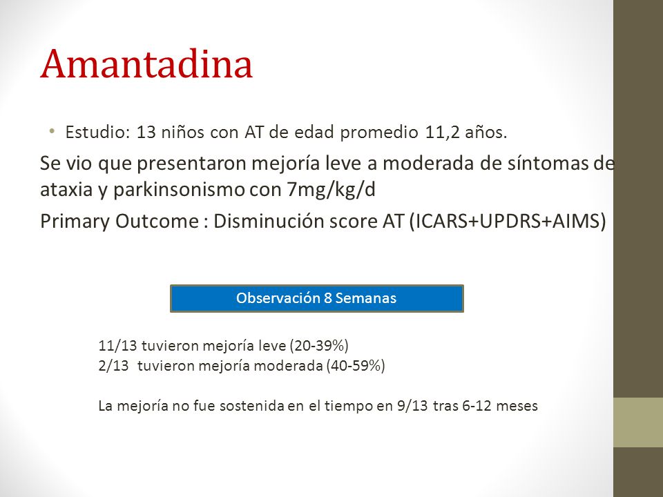 Amantadina Estudio: 13 niños con AT de edad promedio 11,2 años.