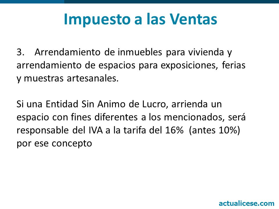 Impuesto a las Ventas 3. Arrendamiento de inmuebles para vivienda y arrendamiento de espacios para exposiciones, ferias y muestras artesanales.