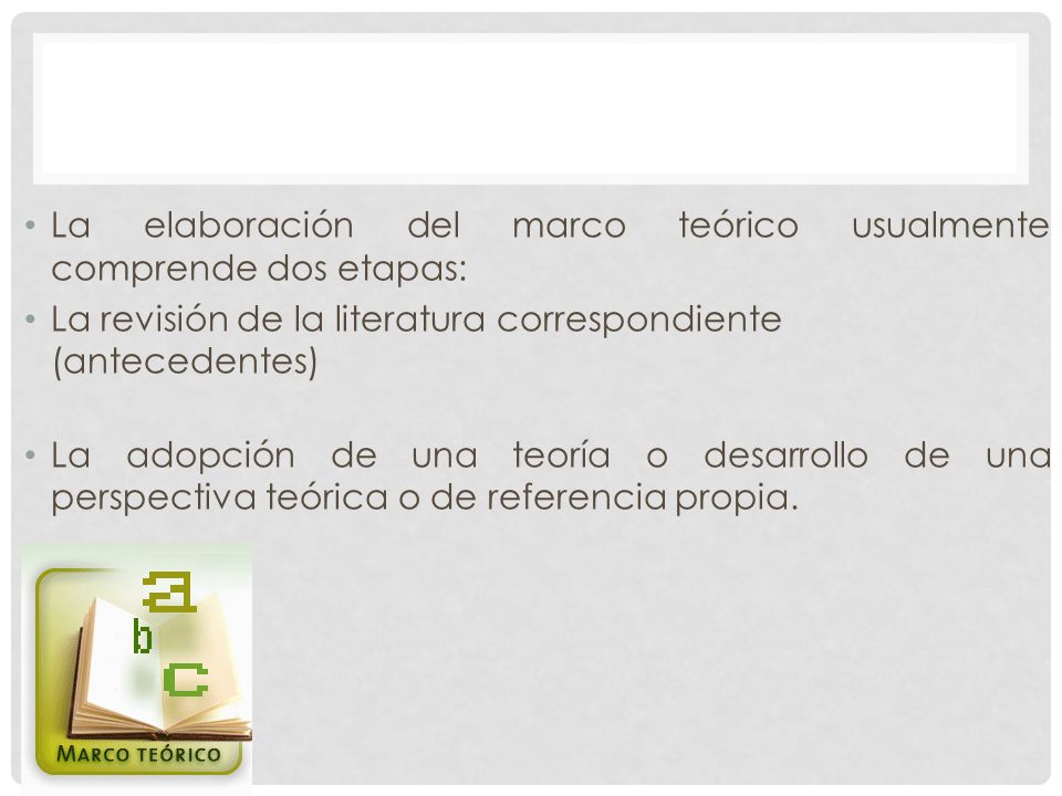 La elaboración del marco teórico usualmente comprende dos etapas: