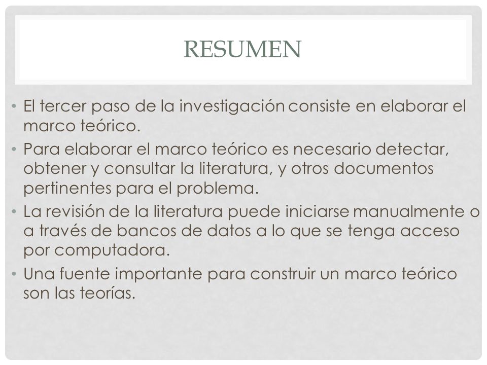 resumen El tercer paso de la investigación consiste en elaborar el marco teórico.