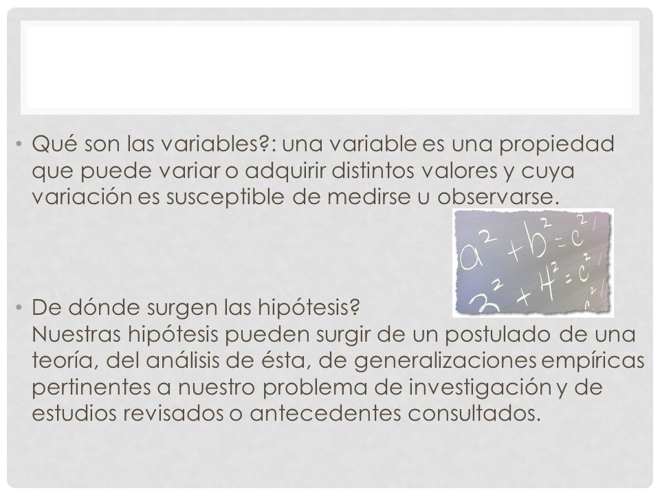 Qué son las variables : una variable es una propiedad que puede variar o adquirir distintos valores y cuya variación es susceptible de medirse u observarse.