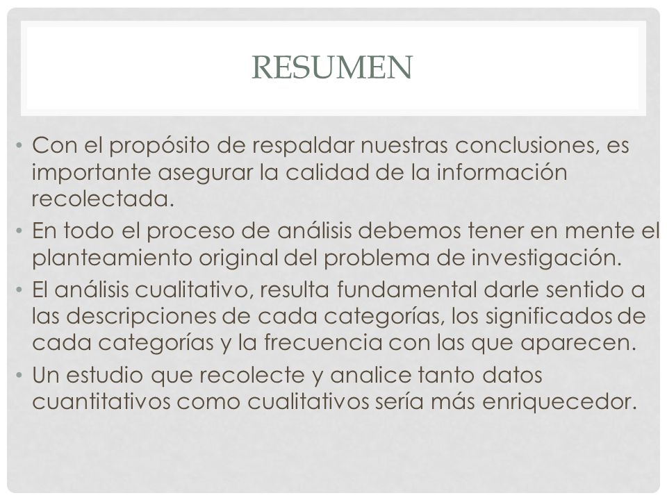 Resumen Con el propósito de respaldar nuestras conclusiones, es importante asegurar la calidad de la información recolectada.
