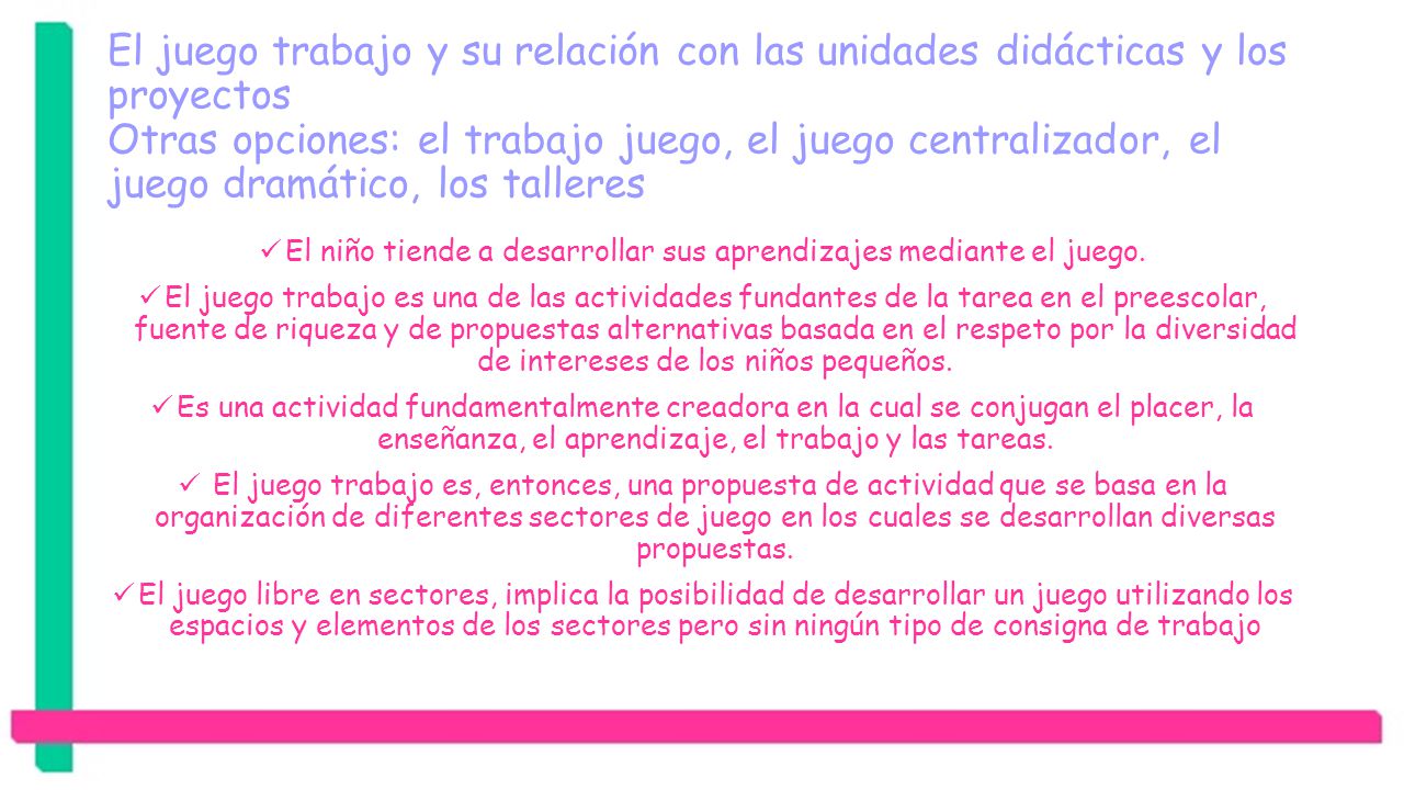 El niño tiende a desarrollar sus aprendizajes mediante el juego.