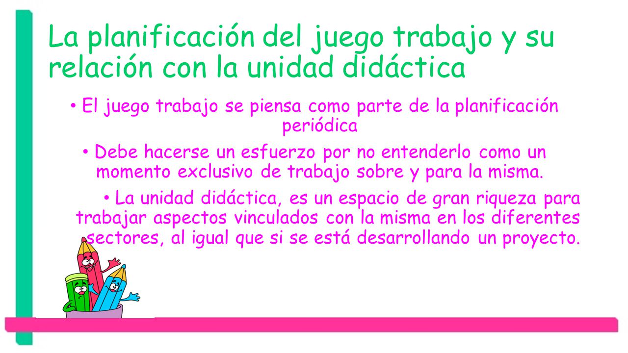 El juego trabajo se piensa como parte de la planificación periódica