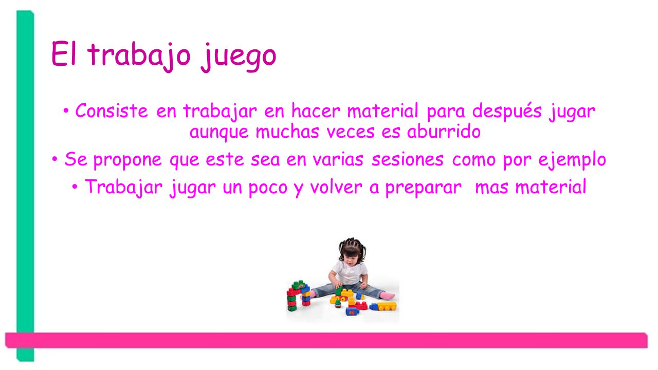El trabajo juego Consiste en trabajar en hacer material para después jugar aunque muchas veces es aburrido.
