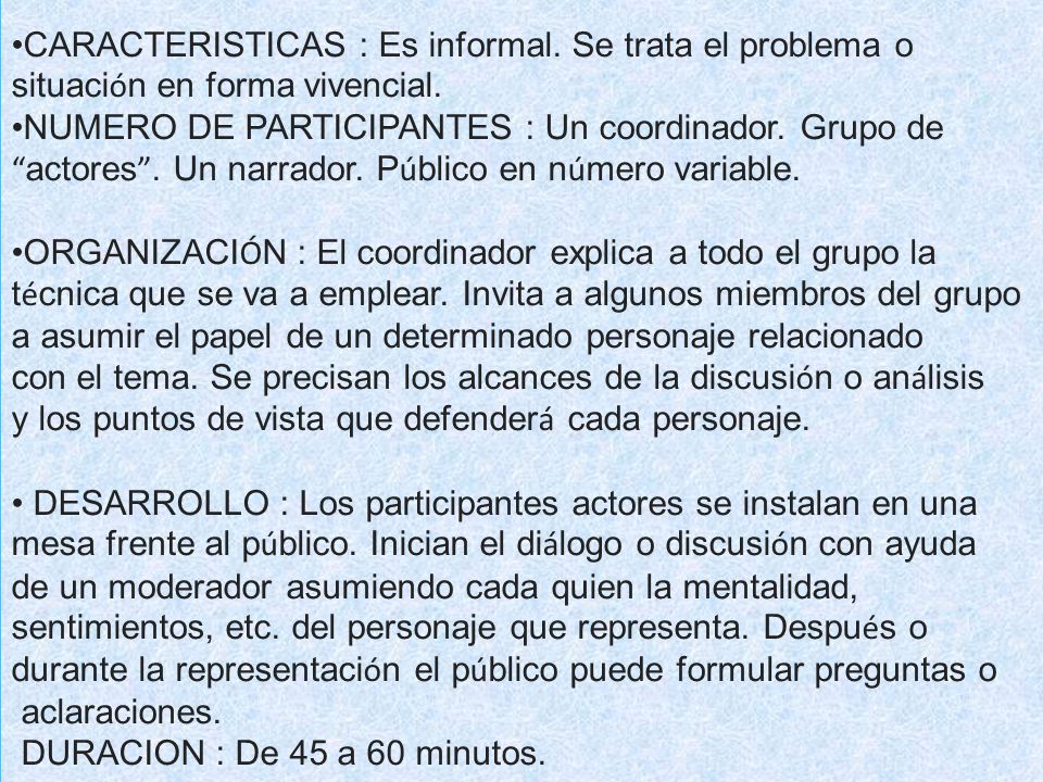 CARACTERISTICAS : Es informal. Se trata el problema o