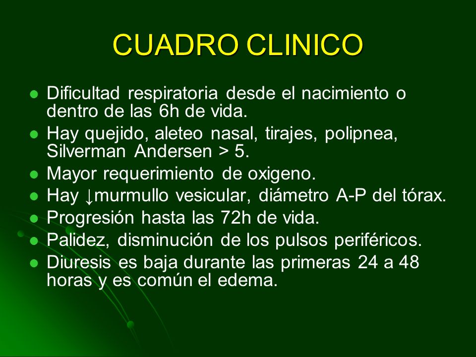 CUADRO CLINICO Dificultad respiratoria desde el nacimiento o dentro de las 6h de vida.