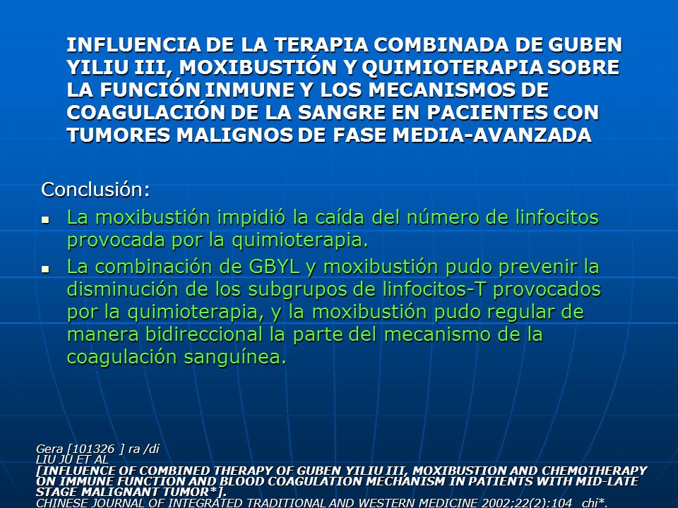 INFLUENCIA DE LA TERAPIA COMBINADA DE GUBEN YILIU III, MOXIBUSTIÓN Y QUIMIOTERAPIA SOBRE LA FUNCIÓN INMUNE Y LOS MECANISMOS DE COAGULACIÓN DE LA SANGRE EN PACIENTES CON TUMORES MALIGNOS DE FASE MEDIA-AVANZADA