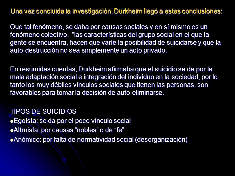 Una vez concluida la investigación, Durkheim llegó a estas conclusiones: