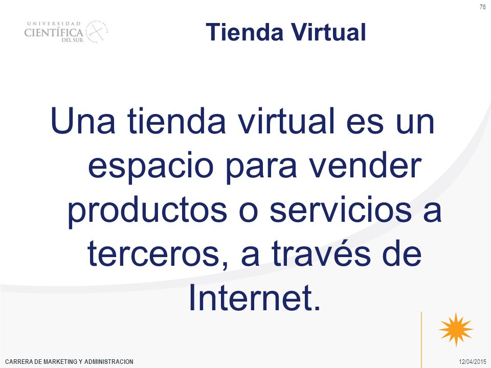 Tienda Virtual Una tienda virtual es un espacio para vender productos o servicios a terceros, a través de Internet.