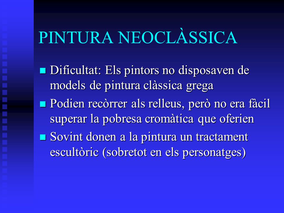 PINTURA NEOCLÀSSICA Dificultat: Els pintors no disposaven de models de pintura clàssica grega.