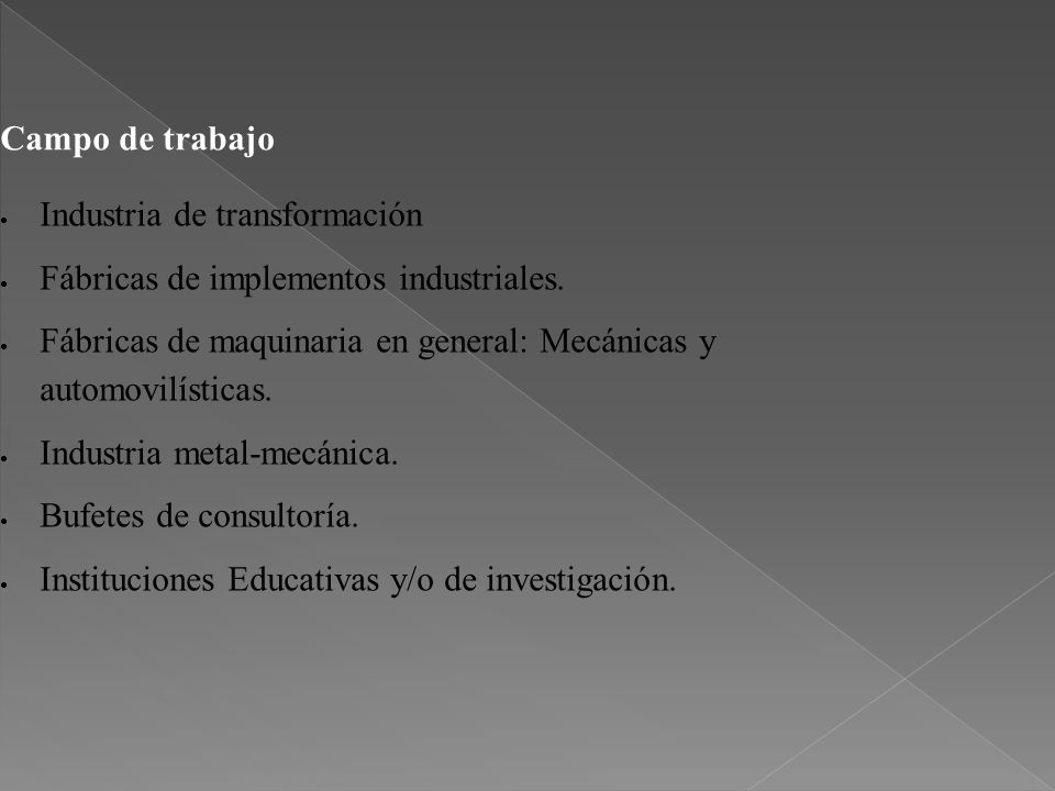 Campo de trabajo. Industria de transformación. Fábricas de implementos industriales.