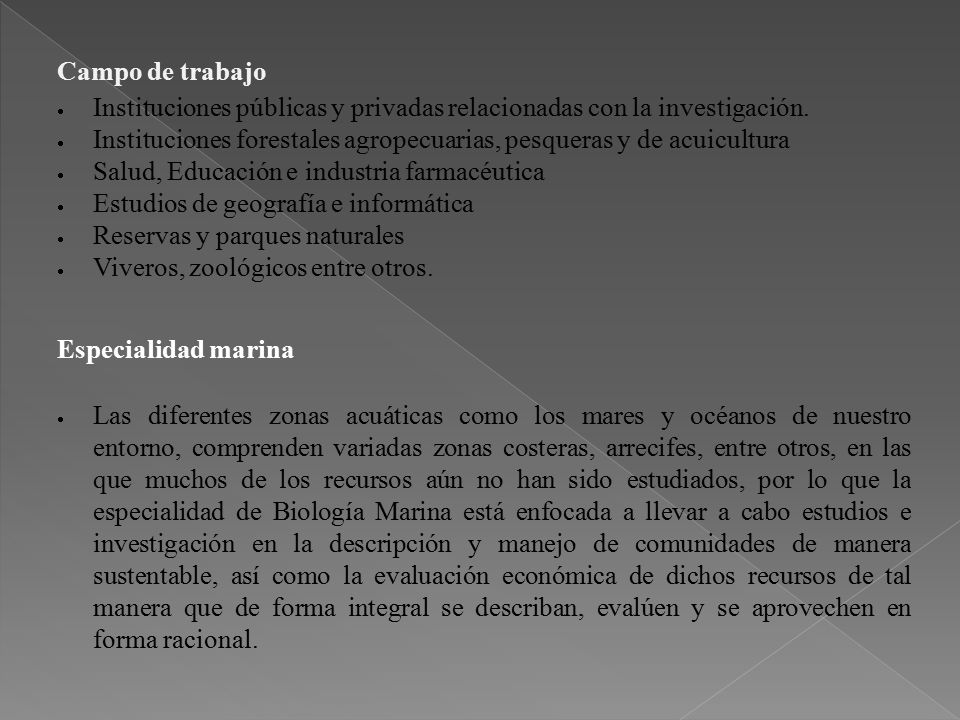 Campo de trabajo Instituciones públicas y privadas relacionadas con la investigación.