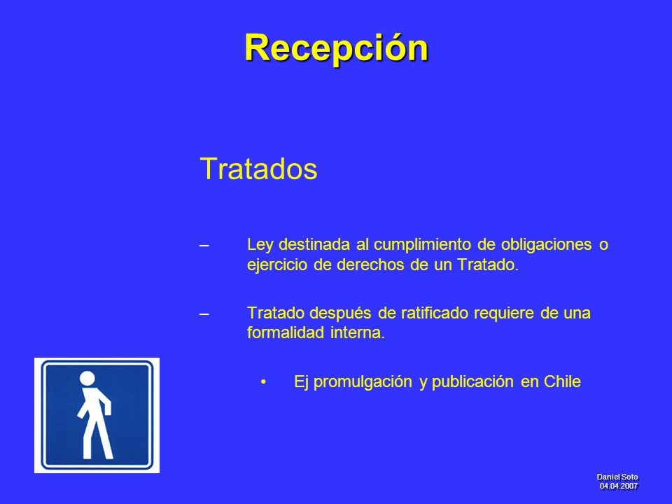Recepción Tratados. Ley destinada al cumplimiento de obligaciones o ejercicio de derechos de un Tratado.