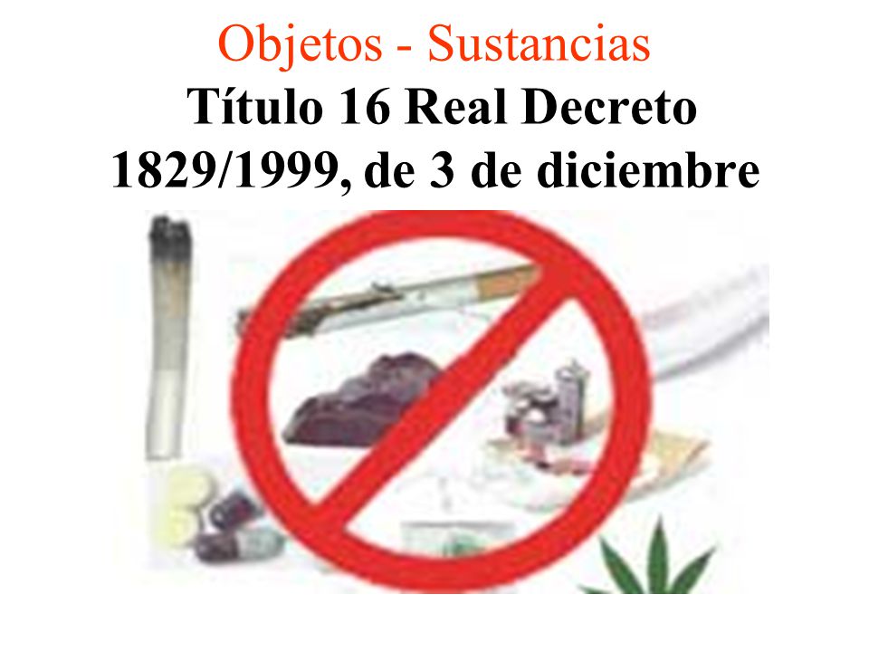 Objetos - Sustancias Título 16 Real Decreto 1829/1999, de 3 de diciembre