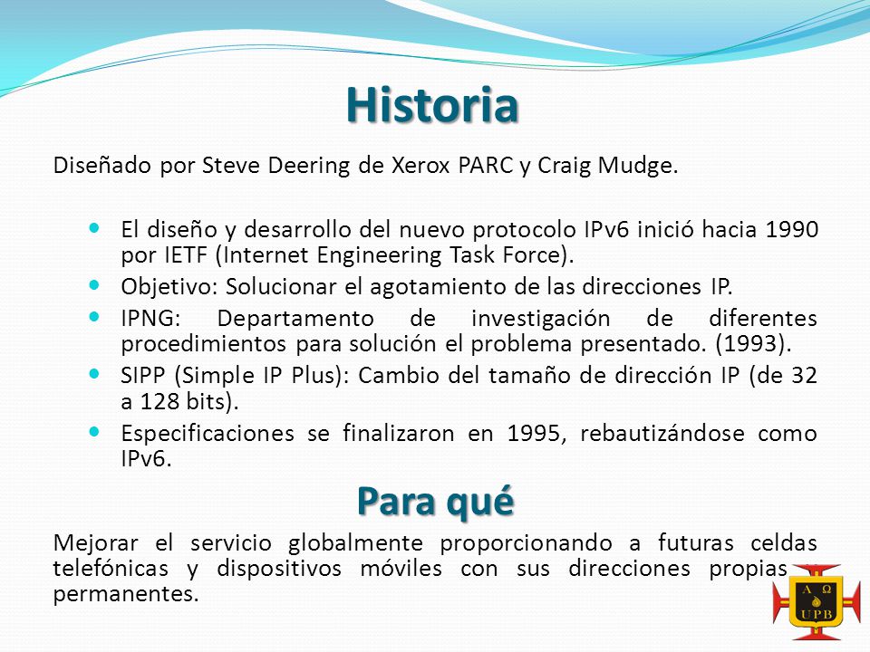Historia Diseñado por Steve Deering de Xerox PARC y Craig Mudge.