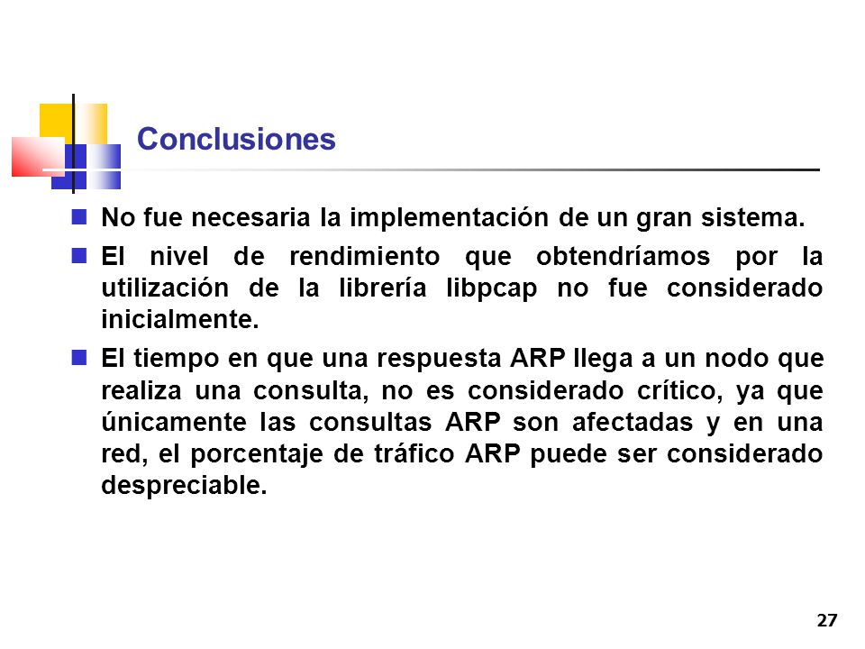 Conclusiones No fue necesaria la implementación de un gran sistema.