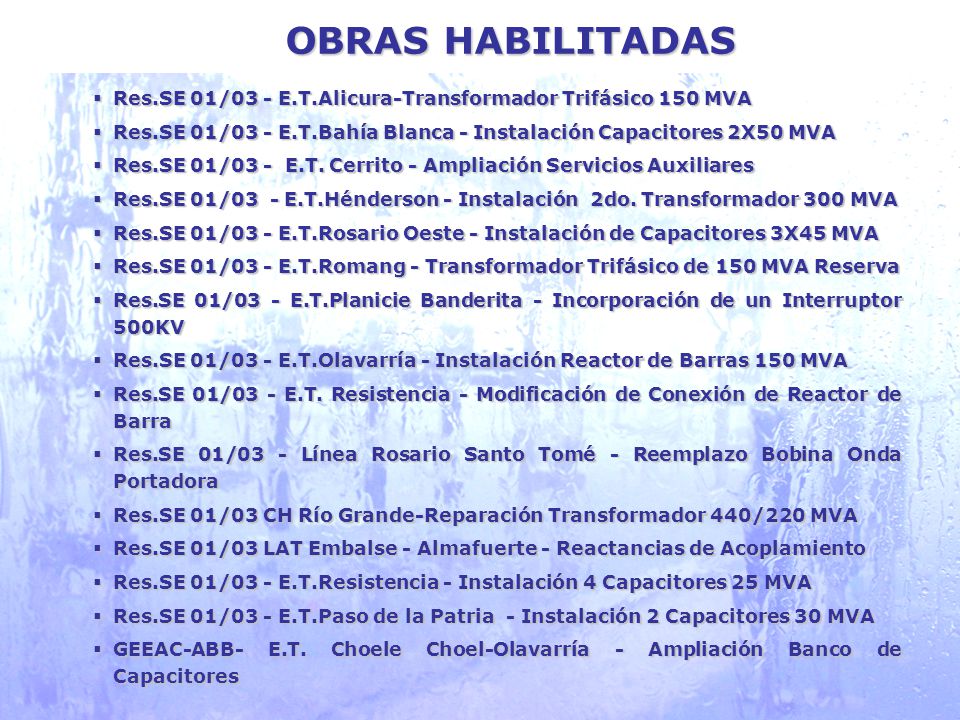 OBRAS HABILITADAS Res.SE 01/03 - E.T.Alicura-Transformador Trifásico 150 MVA. Res.SE 01/03 - E.T.Bahía Blanca - Instalación Capacitores 2X50 MVA.