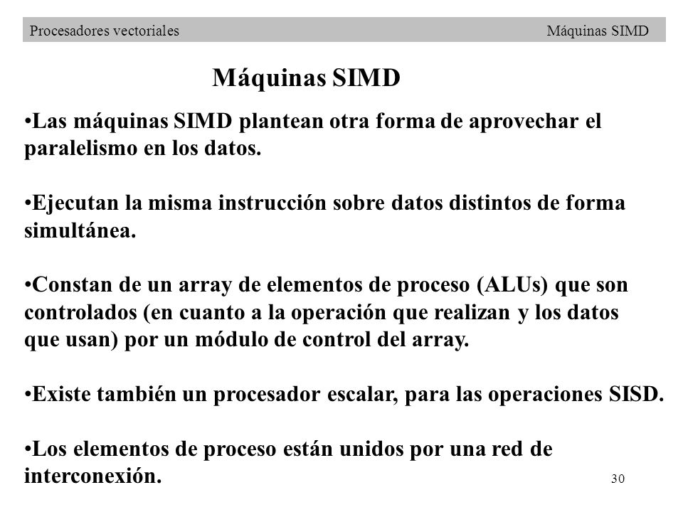 Máquinas SIMD Las máquinas SIMD plantean otra forma de aprovechar el