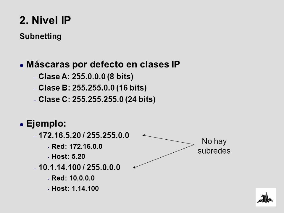 2. Nivel IP Máscaras por defecto en clases IP Ejemplo: Subnetting