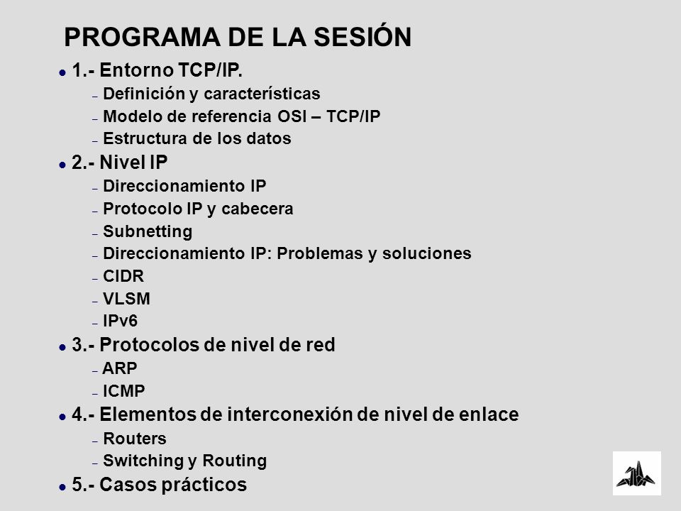 PROGRAMA DE LA SESIÓN 1.- Entorno TCP/IP. 2.- Nivel IP