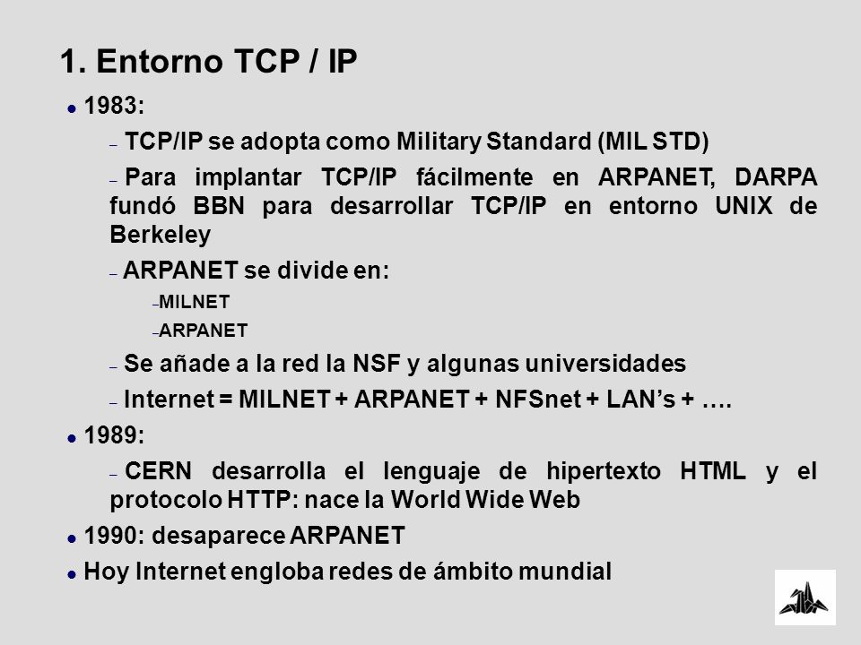 1. Entorno TCP / IP 1983: TCP/IP se adopta como Military Standard (MIL STD)