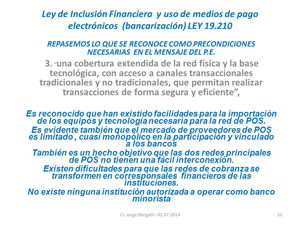 No existe ninguna institución autorizada a operar como banco minorista