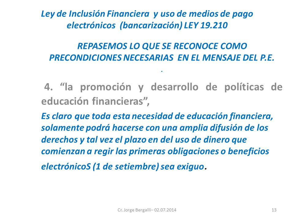 4. la promoción y desarrollo de políticas de educación financieras ,