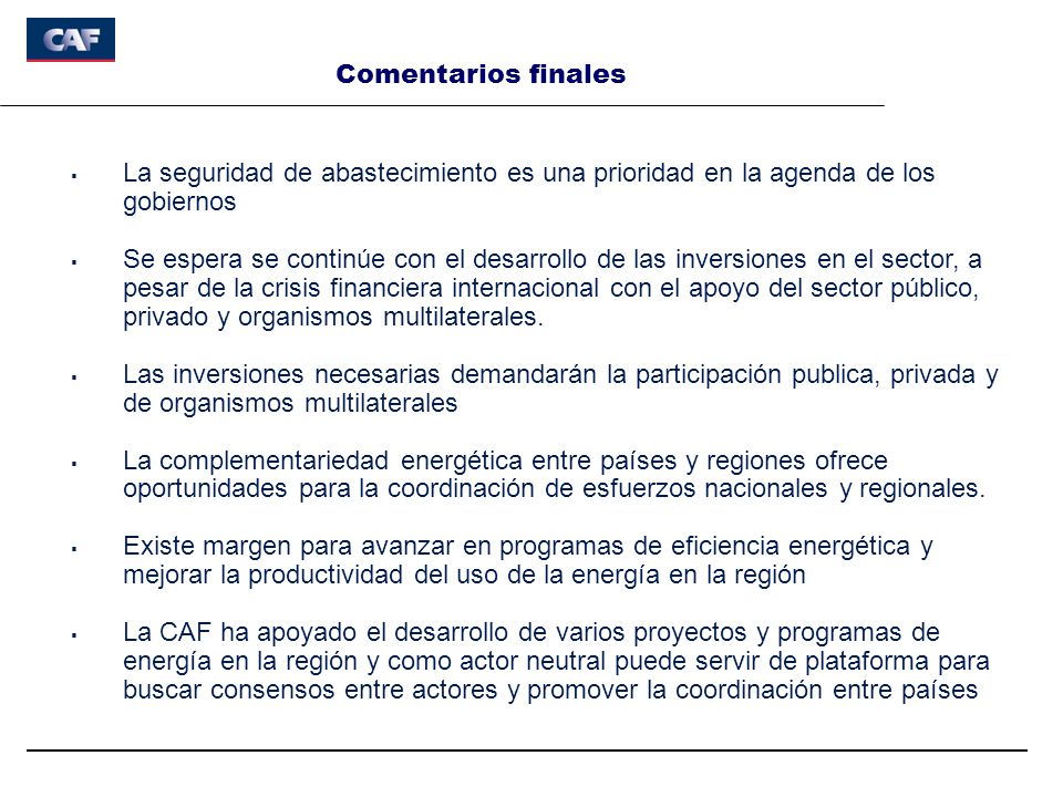 Comentarios finales La seguridad de abastecimiento es una prioridad en la agenda de los gobiernos.